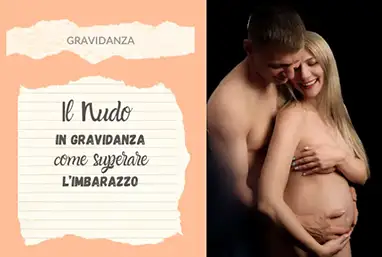 Foto di nudo in gravidanza: come superare l'imbarazzo