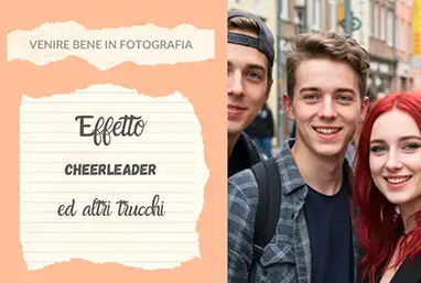 Come venire bene in fotografia: L’effetto cheerleader ed altri trucchi